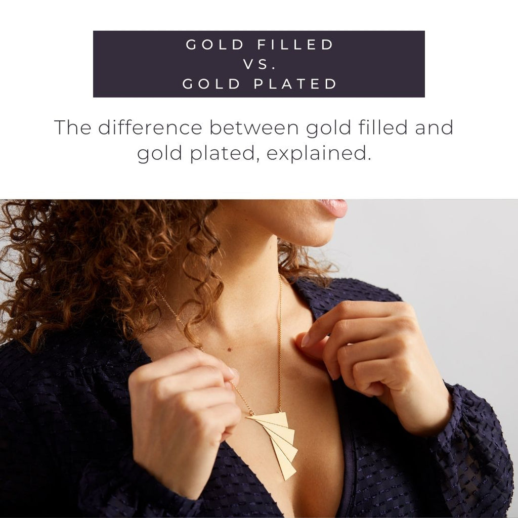 The difference between Gold Plated, Gold Filled and Solid Gold